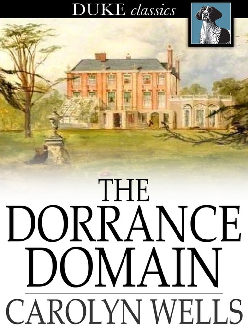 Title details for The Dorrance Domain by Carolyn Wells - Available